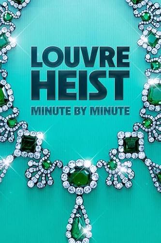 Louvre Heist: Minute by Minute